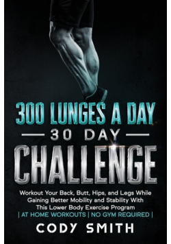 300 Lunges a Day 30 Day Challenge