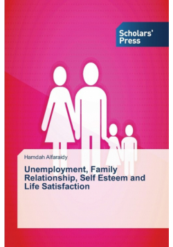 Unemployment, Family Relationship, Self Esteem and Life Satisfaction