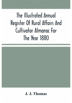 The Illustrated Annual Register Of Rural Affairs And Cultivator Almanac For The Year 1880