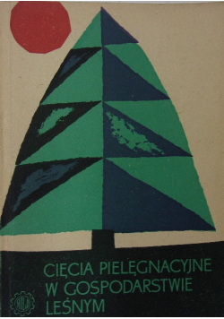 Cięcia pielęgnacyjne w gospodarstwie leśnym