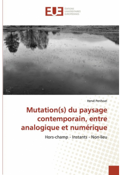 Mutation(s) du paysage contemporain, entre analogique et numérique
