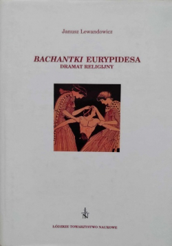Bachantki Eurypidesa Dramat religijny