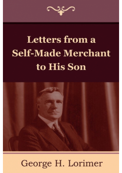 Letters from a Self-Made Merchant to His Son