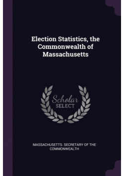Election Statistics, the Commonwealth of Massachusetts