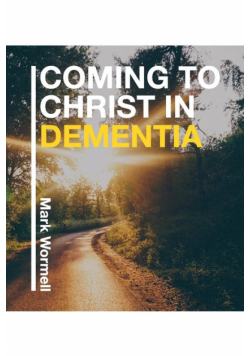 Coming to Christ in Dementia
