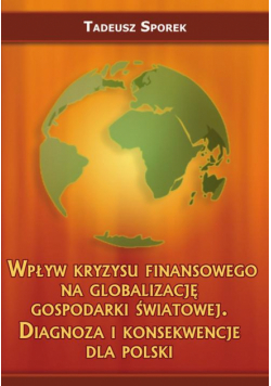 Wpływ kryzysu finansowego na globalizację gospodarki światowej. Diagnoza i konsekwencje dla Polski