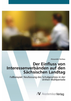 Der Einfluss von Interessenverbänden auf den Sächsischen Landtag