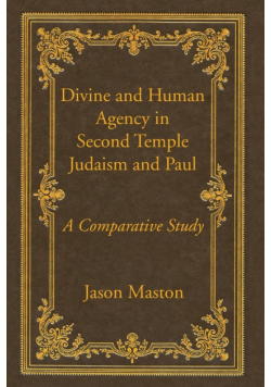 Divine and Human Agency in Second Temple Judaism and Paul