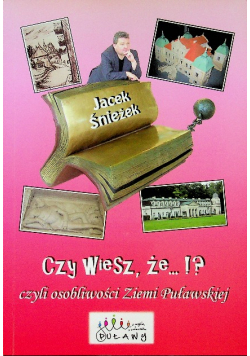 Czy wiesz że czyli osobowości Ziemi Puławskiej