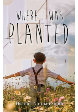 Where I Was Planted