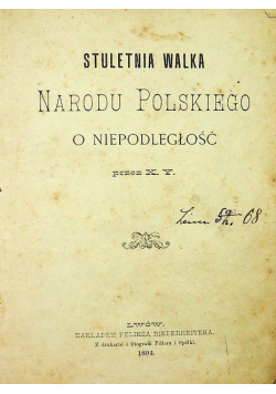 Stuletnia walka narodu polskiego o niepodległość 1894