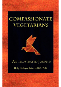 Compassionate Vegetarians, An Illustrated Journey