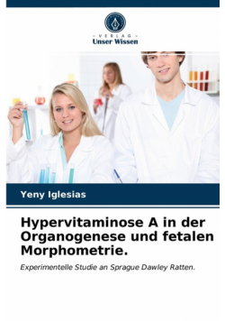 Hypervitaminose A in der Organogenese und fetalen Morphometrie.