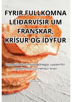 Fyrir Fullkomna Leiðarvísir Um Franskar, Krísur Og Ídýfur