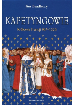Kapetyngowie Królowie Francji 987 1328