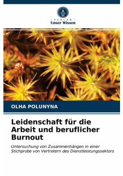 Leidenschaft für die Arbeit und beruflicher Burnout