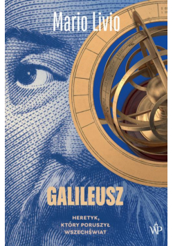 Galileusz. Heretyk, który poruszył wszechświat