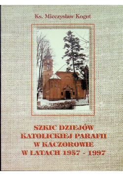 Szkic dziejów katolickiej parafii w Kaczorowie