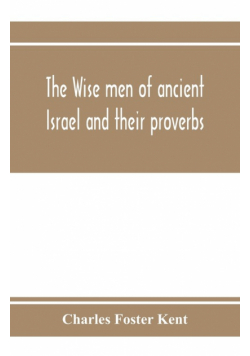 The wise men of ancient Israel and their proverbs