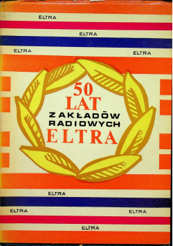 50 lat zakładów radiowych eltra