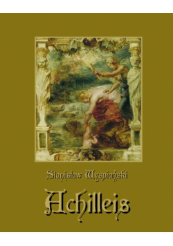 Achilleis. Sceny dramatyczne
