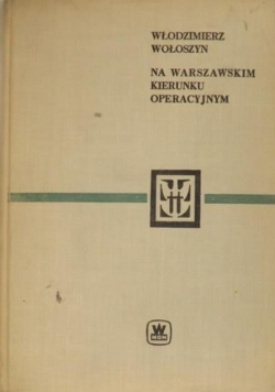 Na warszawskim kierunku operacyjnym