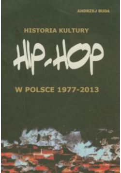 Historia kultury Hip-hop w Polsce 1977-2013