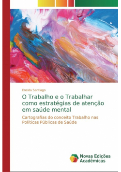 O Trabalho e o Trabalhar como estratégias de atenção em saúde mental
