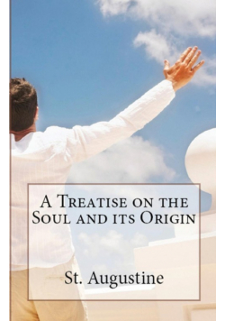 A Treatise on the Soul and its Origin