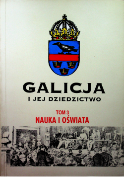 Galicja i jej dziedzictwo Tom 3