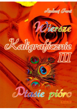 Wiersze kaligraficznie III. Ptasie pióro