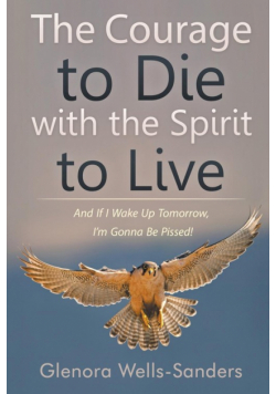 The Courage to Die with the Spirit to Live
