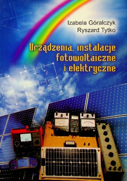 Urządzenia instalacje fotowoltaiczne i elektryczne