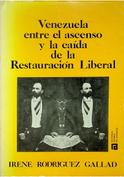 Venezuela entre el ascenso y la caida de la Restauration Liberal