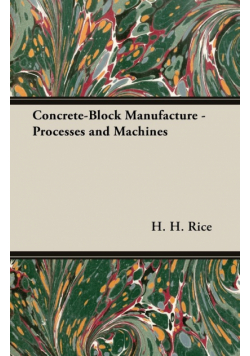 Concrete-Block Manufacture - Processes and Machines