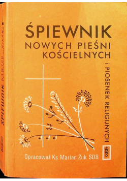 Śpiewnik nowych pieśni kościelnych i piosenek religijnych