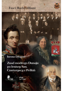 Znad modrego Dunaju po leniwy San Czartoryscy z Pełkiń