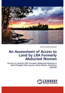An Assessment of Access to Land by Lra Formerly Abducted Women