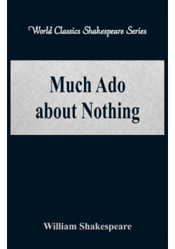 Much Ado about Nothing  (World Classics Shakespeare Series)
