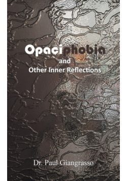 Opaciphobia and Other Inner Reflections