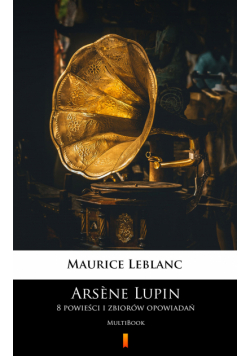 Arsène Lupin. 8 powieści i zbiorów opowiadań. MultiBook