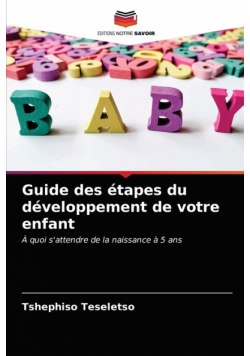 Guide des étapes du développement de votre enfant