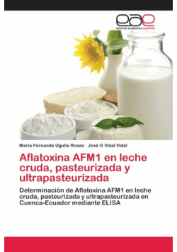 Aflatoxina AFM1 en leche cruda, pasteurizada y ultrapasteurizada
