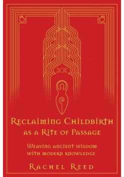 Reclaiming Childbirth as a Rite of Passage