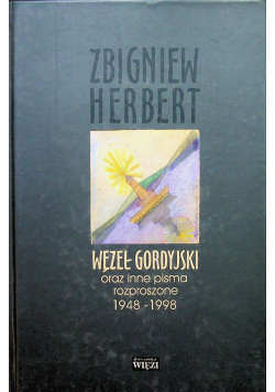 Węzeł Gordyjski oraz inne pisma rozproszone 1948 1998