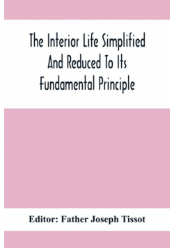 The Interior Life Simplified And Reduced To Its Fundamental Principle