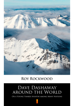 Dave Dashaway around the World. Or a Young Yankee Aviator among Many Nations