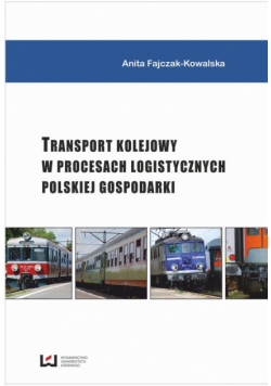 Transport kolejowy w procesach logistycznych polskiej gospodarki