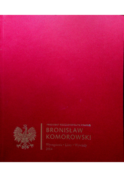 Bronisław Komorowski Wystąpienia listy wywiady