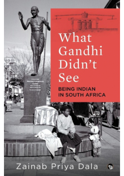 What Gandhi Didn't See